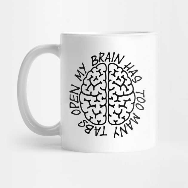 My Brain Has Open Too Many Tabs by CANVAZSHOP